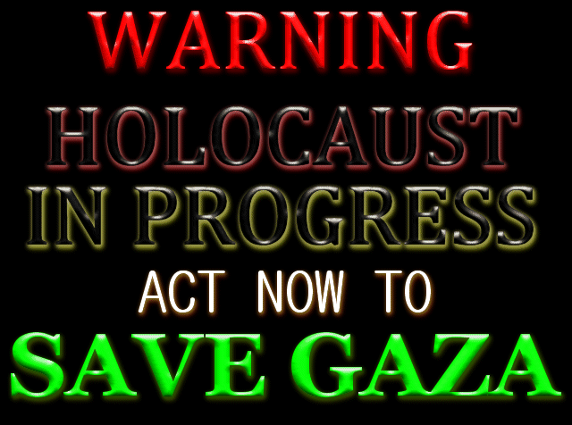Please HELP Save Gaza From the ongoing genocidal atrocities by the ZioNAZI Occupation army, and the Amwrican Facist Policies in The Middle East, Stand up and do your part!